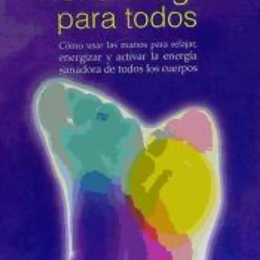 Reflexología para todos : cómo usar las manos para relajar, energizar y activar la energía sanadora de todos los cuerpos 1