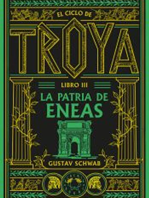 El ciclo de Troya. Libro 3: La patria de Eneas