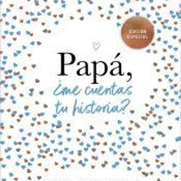 Papá, ¿me cuentas tu historia? 1