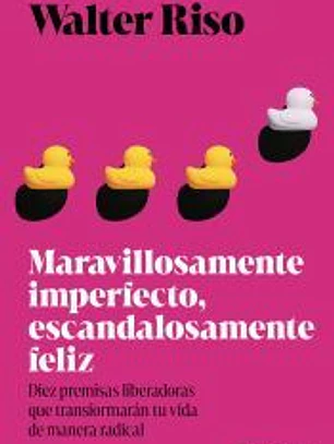 Maravillosamente imperfecto, escandalosamente feliz