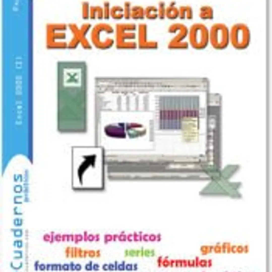 INICIACION A EXCEL 2000 CUADERNOS PRACTICOS 1