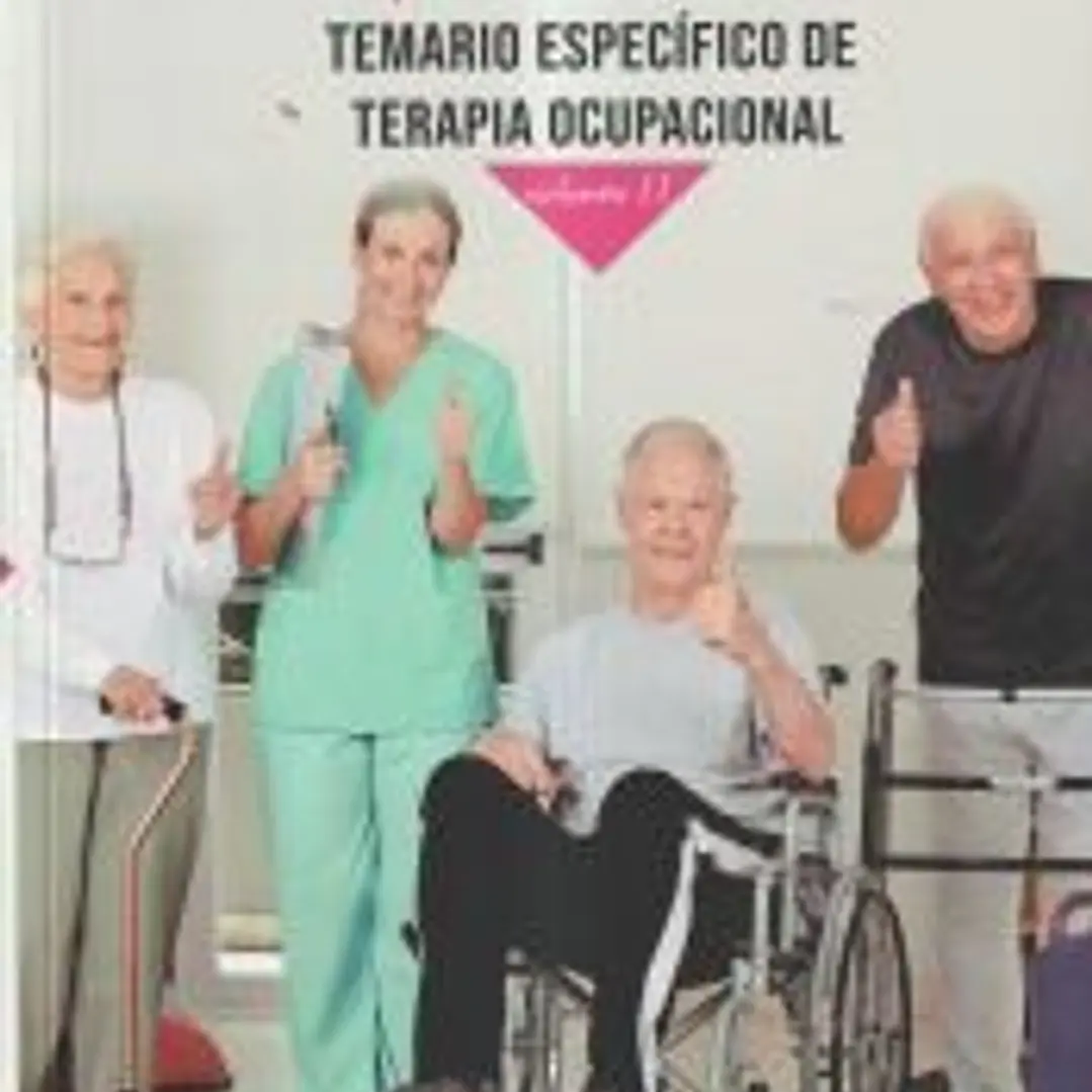 TEMARIO ESPECÍFICO DE TERAPIA OCUPACIONAL. VOLUMEN II 1