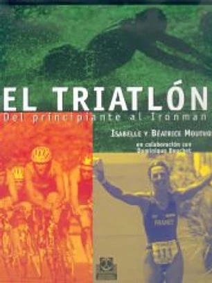 TRIATLÓN. Del principiante al ironman, EL (Color).