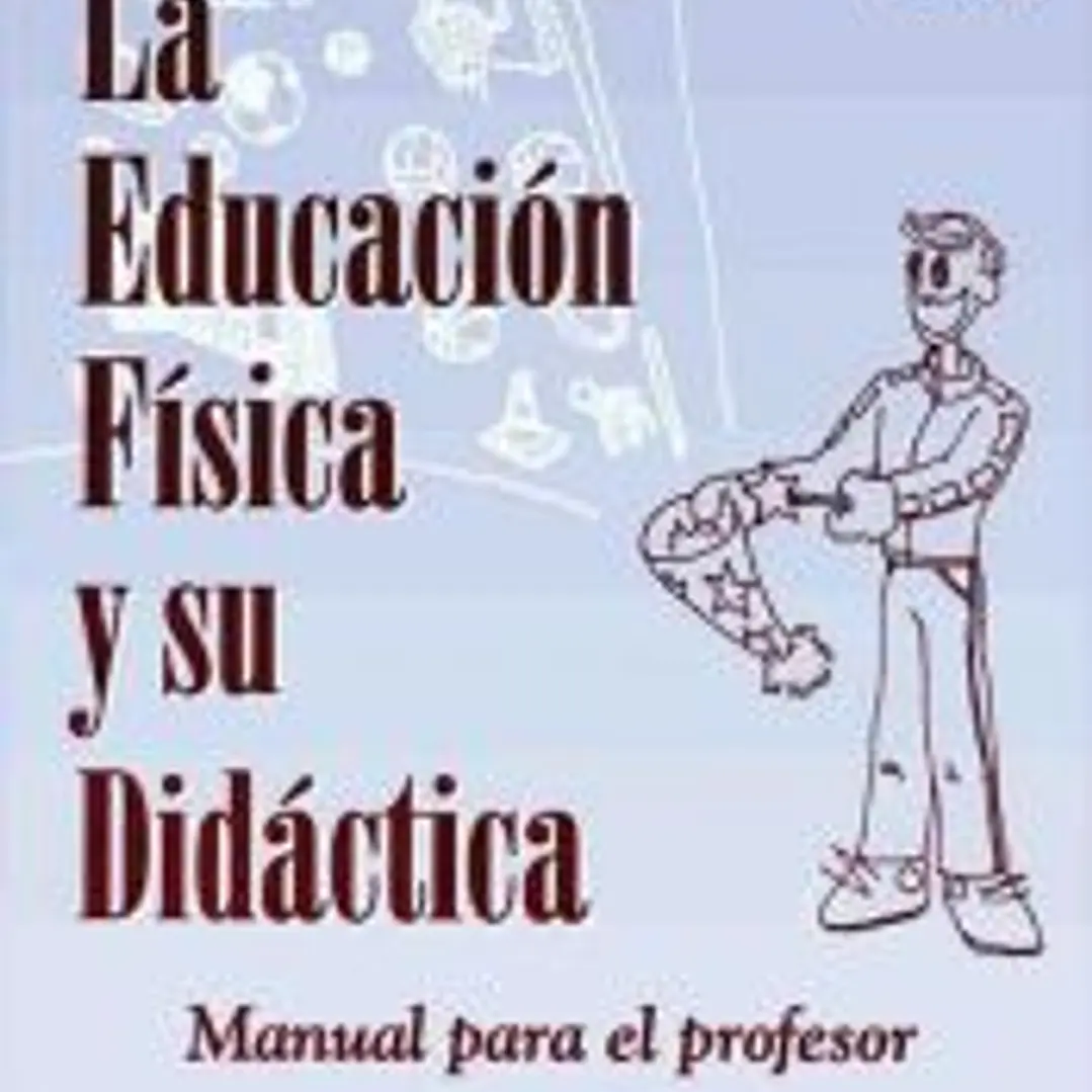 La educación física y su didáctica. Manual para el profesor 1