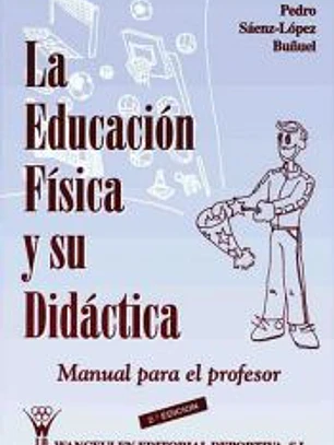 La educación física y su didáctica. Manual para el profesor