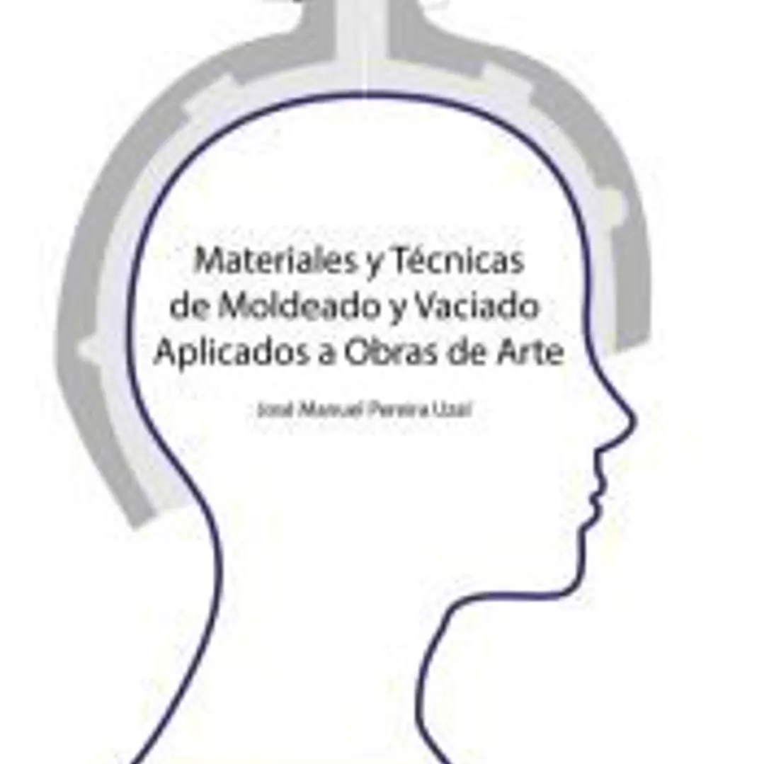 Materiales y técnicas de moldeo y vaciado aplicados a obras de arte 1