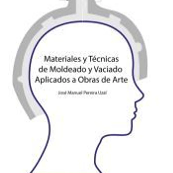 Materiales y técnicas de moldeo y vaciado aplicados a obras de arte 1
