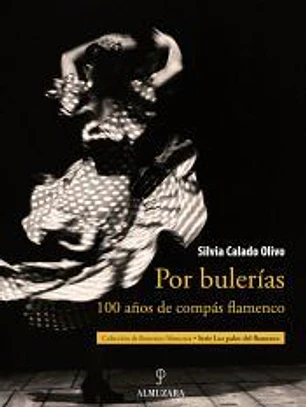 Por bulerías : 100 años de compás flamenco