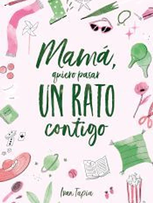 Mamá, quiero pasar un rato contigo