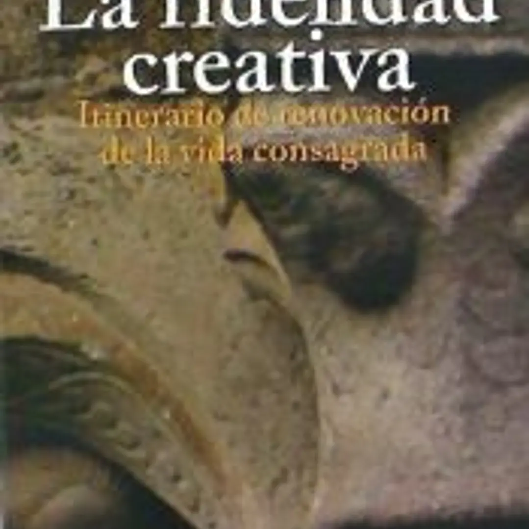 La fidelidad creativa : itinerario de renovación de la vida consagrada 1