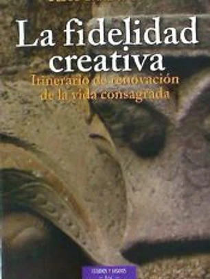 La fidelidad creativa : itinerario de renovación de la vida consagrada