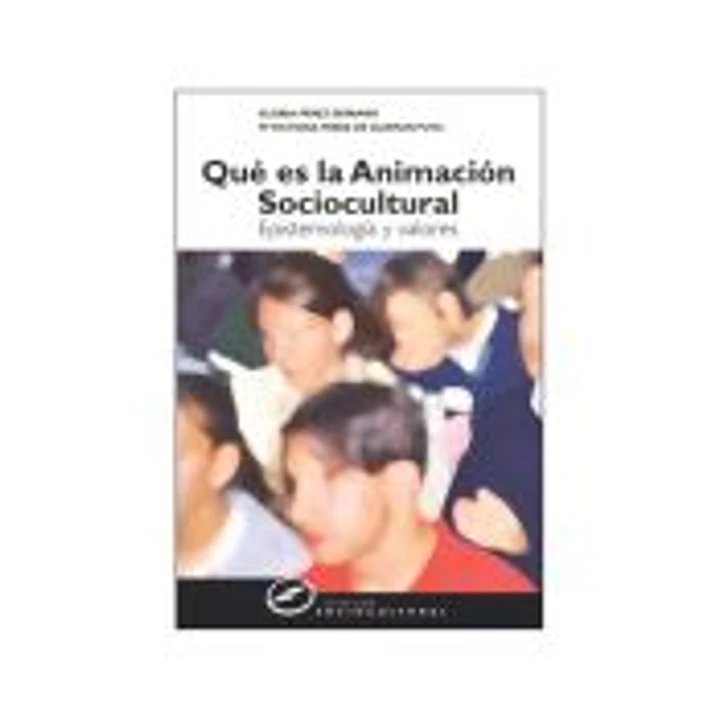 QUÉ ES LA ANIMACIÓN SOCIOCULTURAL. Epistemología y valores 1