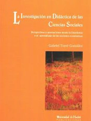 LA INVESTIGACION EN DIDACTICA DE LAS CIENCIAS SOCIALES: PERSPECTIVAS Y APORTACIONES DESDE LA ENSEÑANZA Y EL APRENDIZAJE DE LAS NOCIONES ECONOMICAS
