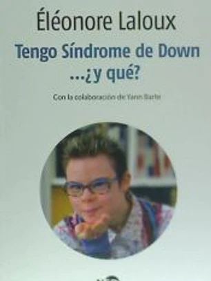 Tengo Síndrome de Down...¿y qué?