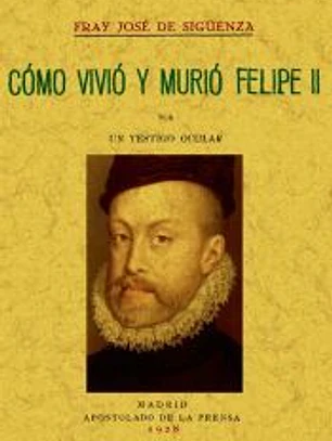 Cómo vivió y murió Felipe II