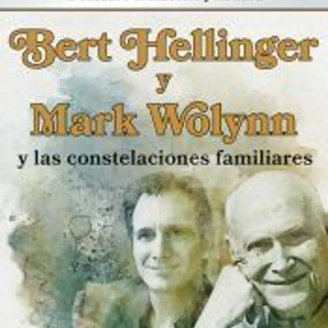 Bert hellinger y mark wolynn y las constelaciones familiare 1