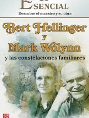 Bert hellinger y mark wolynn y las constelaciones familiare