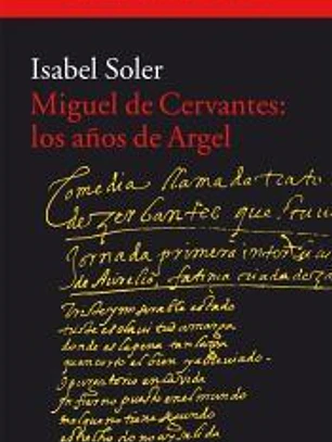 Miguel de Cervantes: los años de Argel
