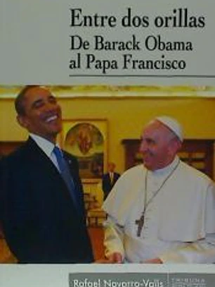Entre dos orillas: De Barack Obama al Papa Francisco