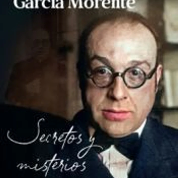 García Morente: secretos y misterios 1