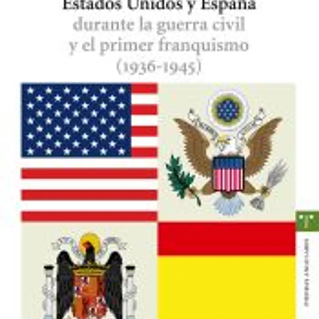 Las relaciones entre Estados Unidos y España durante la guerra civil y el primer franquismo \(1936-1945\) 1