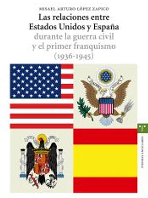 Las relaciones entre Estados Unidos y España durante la guerra civil y el primer franquismo \(1936-1945\)