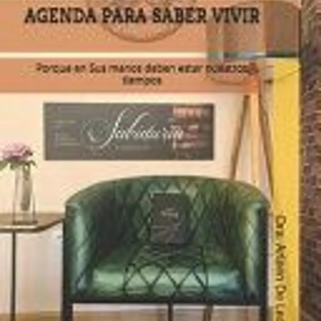 Agenda Para Saber Vivir: Porque en Sus manos deben estar nuestros tiempos 1