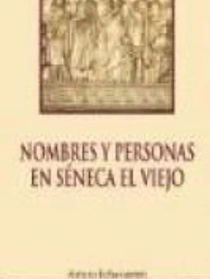 Nombres y personas en Séneca el Viejo