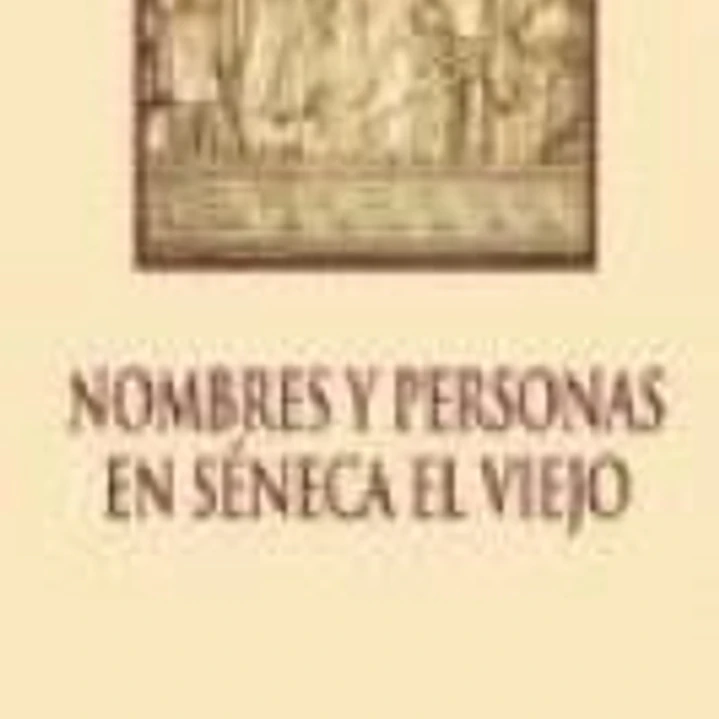 Nombres y personas en Séneca el Viejo 1