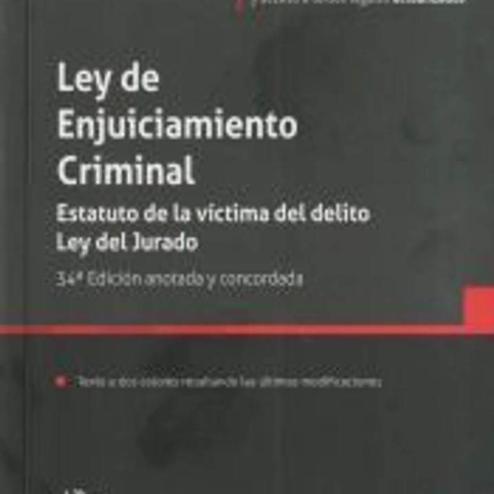 Ley de Enjuiciamiento Criminal. Estatuto de la víctima del delito. Ley del Jurado 34ª Edición anotada y concordada 1