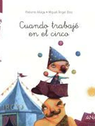 ¿Te cuento un secreto? Cuando trabajé en el circo