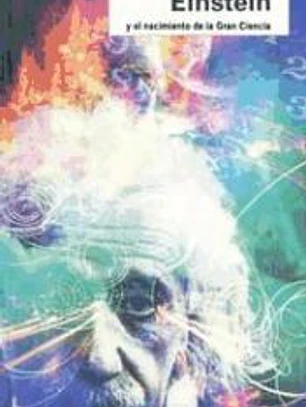 Einstein y el nacimiento de la Gran Ciencia
