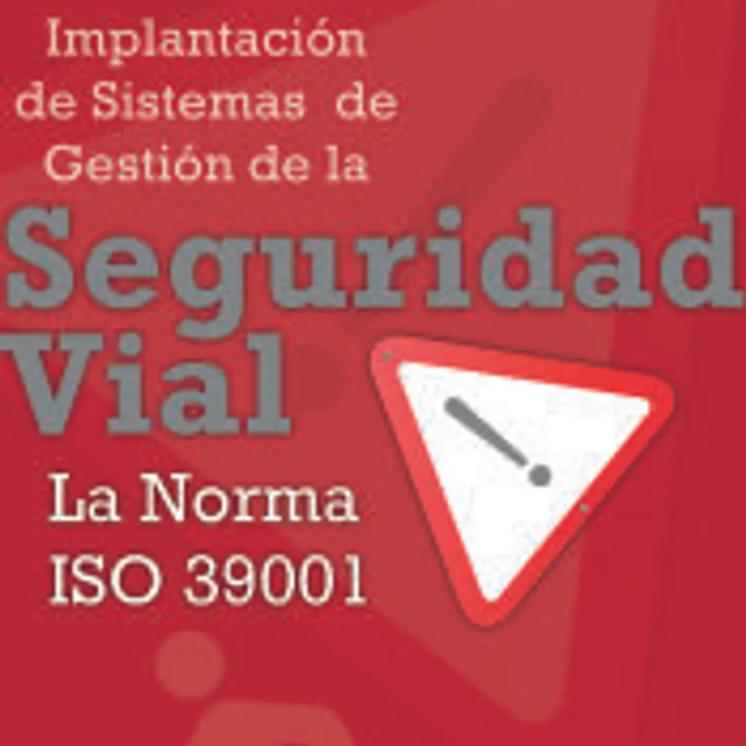Implantación de sistemas de gestión de la seguridad vial. La norma ISO 39001 1