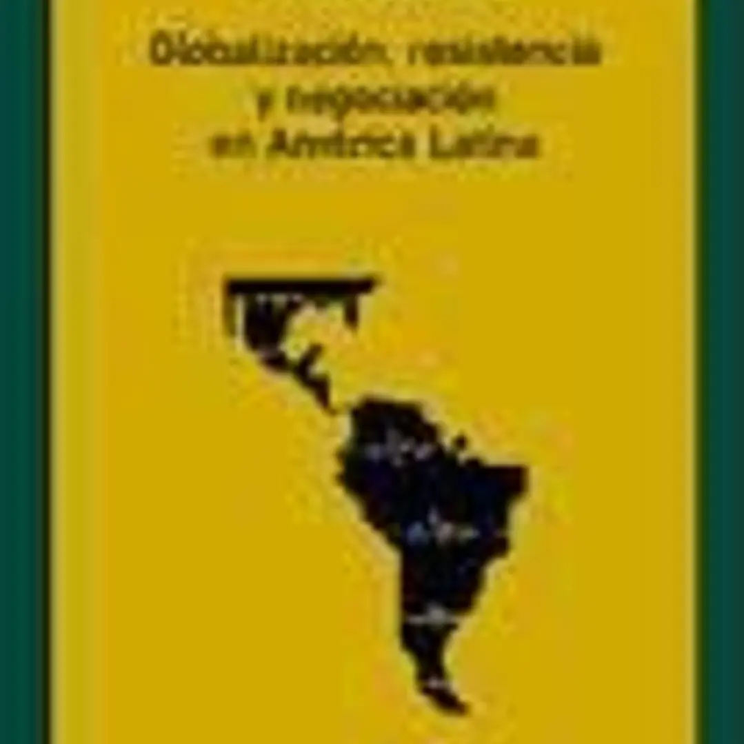 Globalización, resistencia y negociación en América Latina 1