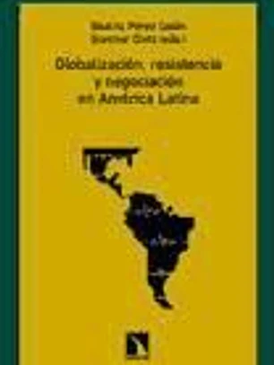 Globalización, resistencia y negociación en América Latina