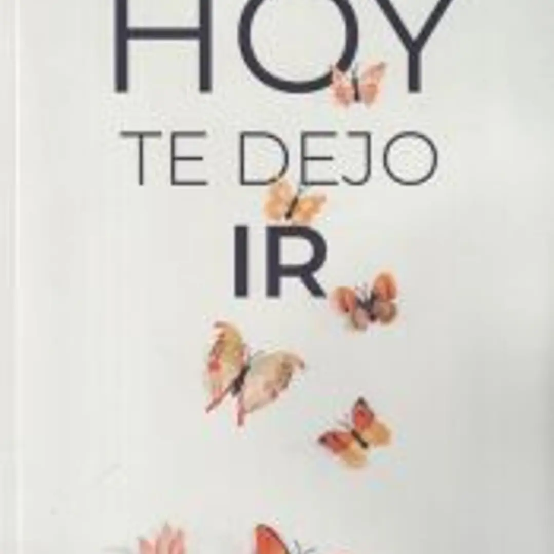 Hoy te dejo ir: Cómo descubrirse a uno mismo tras una ruptura 1