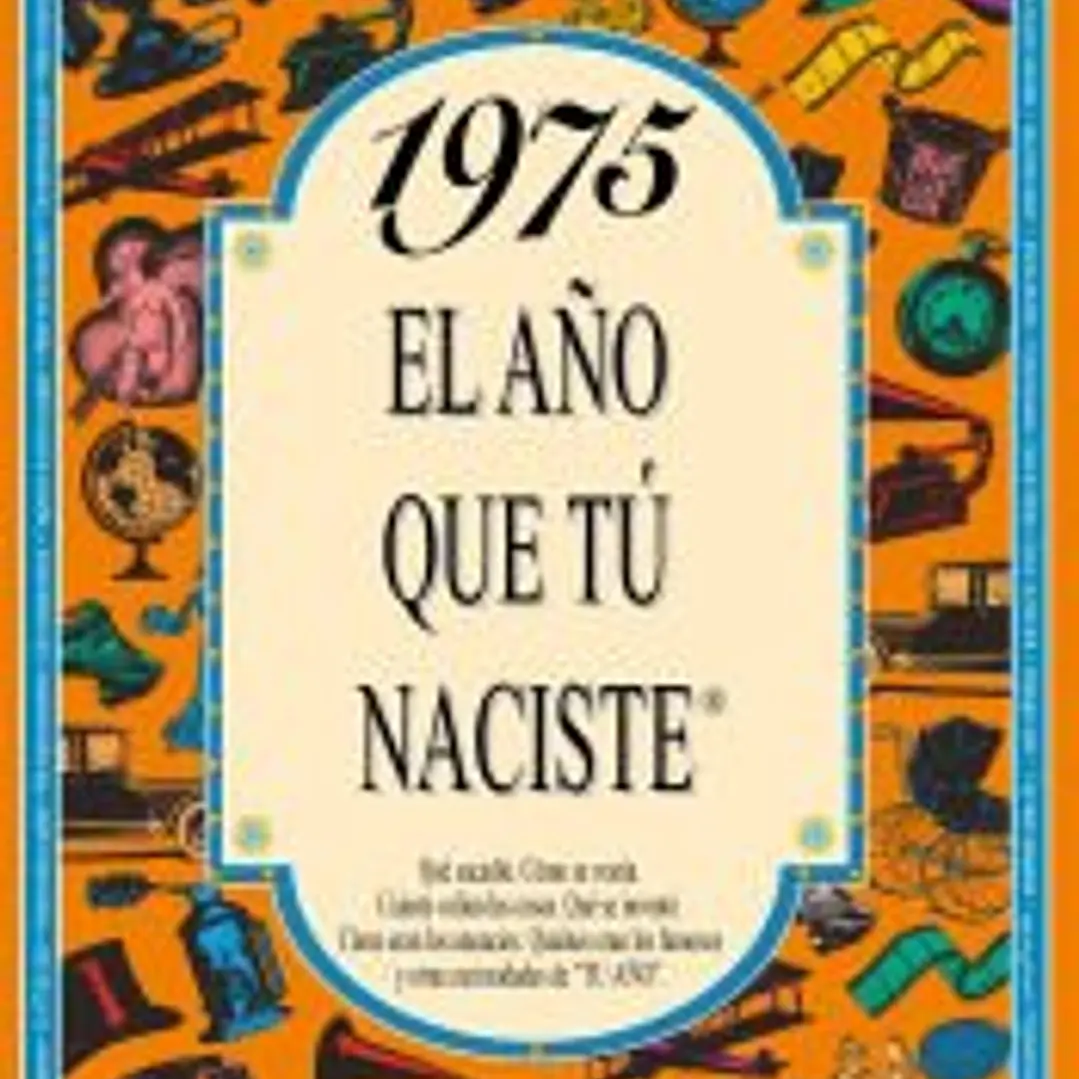 1975 EL AÑO QUE TÚ NACISTE 1