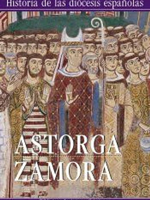 ASTORGA, ZAMORA (HISTORIA DIOCESIS ESPAÑOLAS 21)