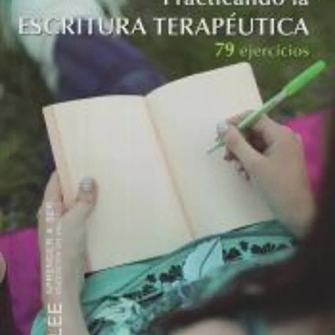 Practicando la escritura terapéutica: 79 ejercicios 1