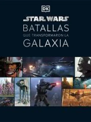 Star Wars Batallas que transformaron la galaxia