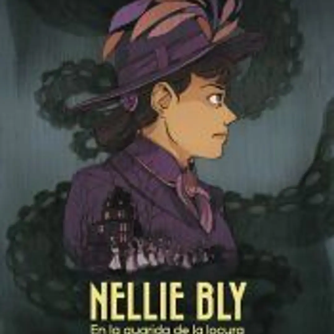 NELLIE BLY. EN LA GUARIDA DE LA LOCURA 1