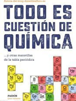 Todo es cuestión de química: y otras maravillas de la tabla periódica