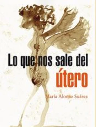 Lo que nos sale del útero