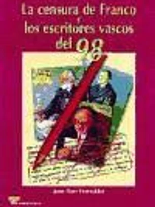 LA CENSURA DE FRANCO Y LOS ESCRITORES VASCOS DEL 98