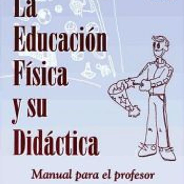 La educación física y su didáctica. Manual para el profesor 1