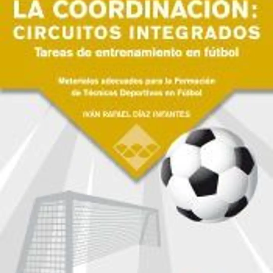 La coordinación : circuitos integrados. Tareas de entrenamiento en fútbol 1