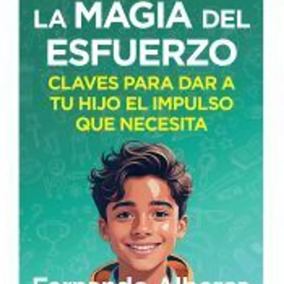 Magia del esfuerzo:claves para dar hijo impulso necesita 1