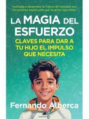 Magia del esfuerzo:claves para dar hijo impulso necesita