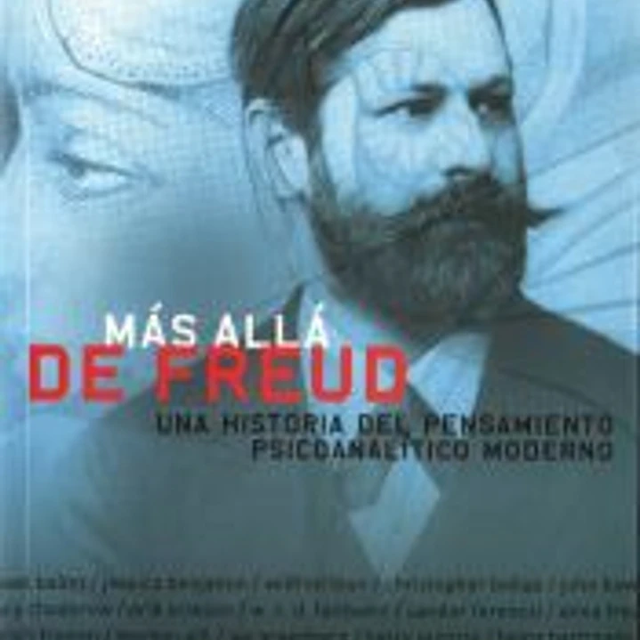 Más allá de Freud: una historia del pensamiento psicoanalítico moderno 1
