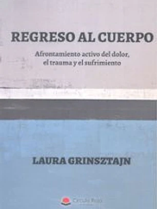 Regreso al cuerpo. Afrontamiento activo del dolor,